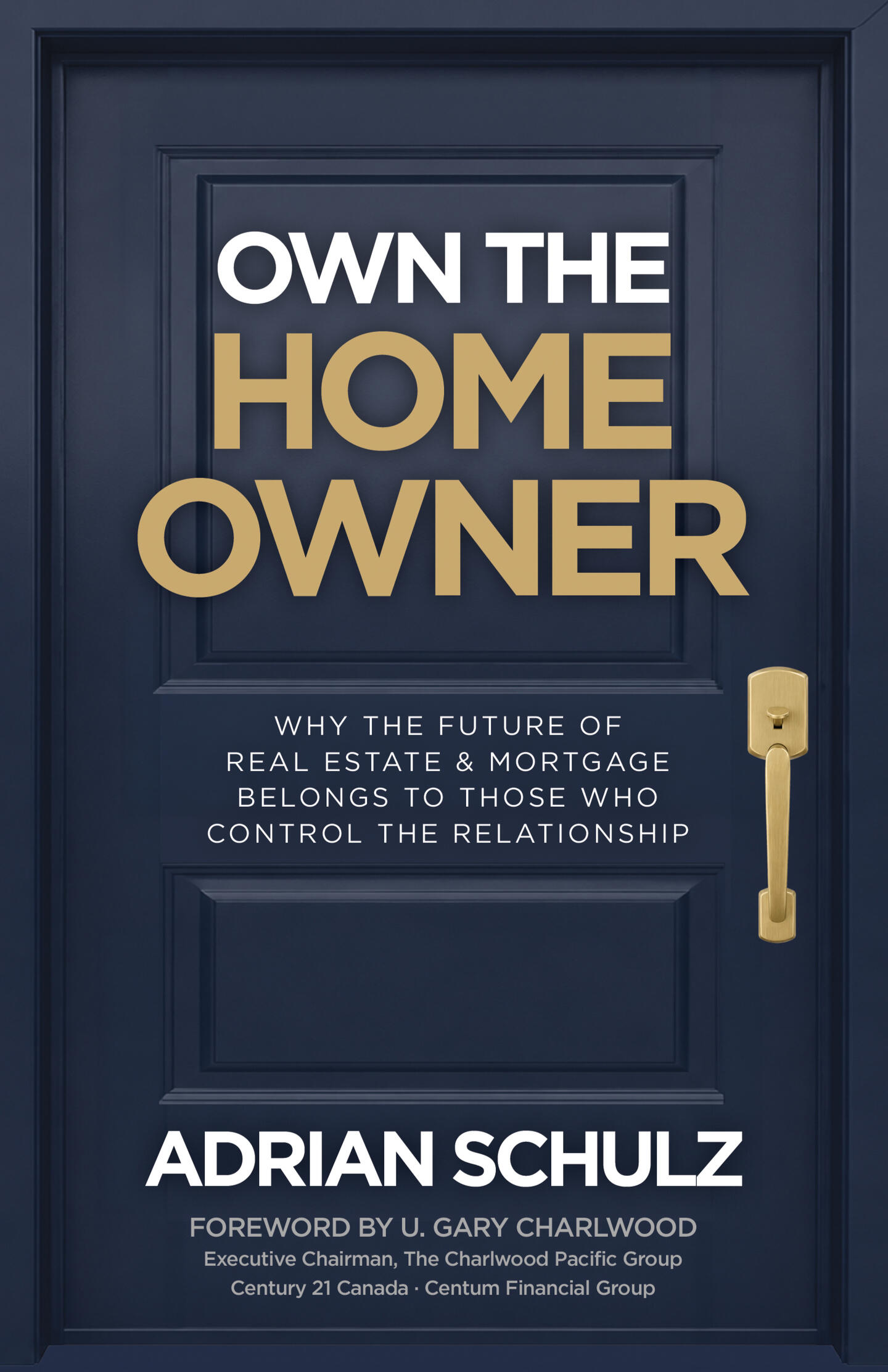 Own the Homeowner Why the future of real estate & mortgage belongs to those who control the relationship.